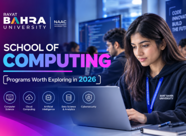 Rayat Bahra University’s School of Computing- Programs Worth exploring in 2026