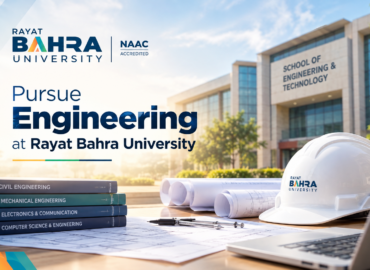 Everything You Need to Know About Pursuing Engineering at Rayat Bahra University’s School of Engineering and Technology in 2026