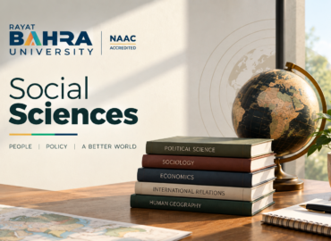 Why Social Sciences at Rayat Bahra University Is the Degree That Understands People, Policy and the World Better Than Any Other