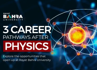 3 Powerful Career Pathways That Open Up After Studying Physics at Rayat Bahra University