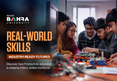 From Workshop to Workforce – How Rayat Bahra University’s School of Polytechnic and Skill Development Is Redefining Technical Education