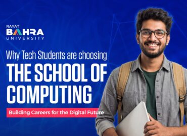 Why Thousands of Tech Aspirants Are Choosing Rayat Bahra University’s School of Computing to Launch Their Digital Careers