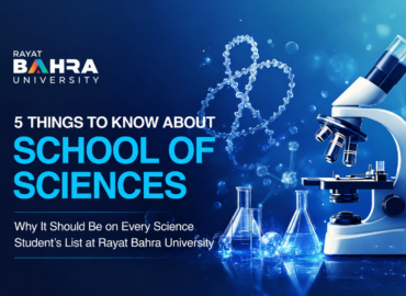 5 Reasons Why Rayat Bahra University’s University School of Sciences Should Be on Every Science Student’s List