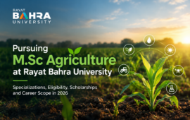 Pursuing M.Sc Agriculture at Rayat Bahra University: Specializations, Eligibility, Scholarships and Career Scope in 2026